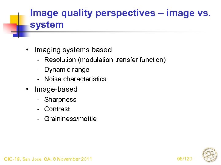 Image quality perspectives – image vs. system • Imaging systems based - Resolution (modulation