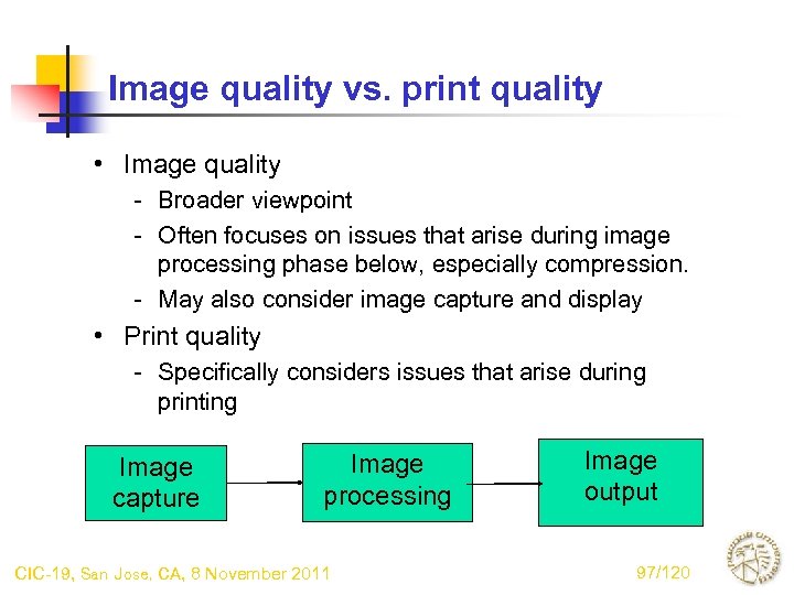 Image quality vs. print quality • Image quality - Broader viewpoint - Often focuses