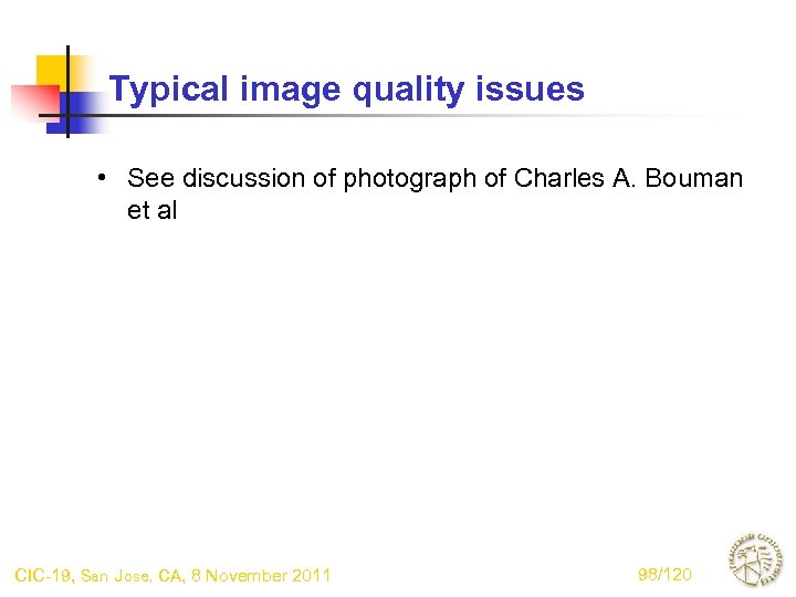 Typical image quality issues • See discussion of photograph of Charles A. Bouman et