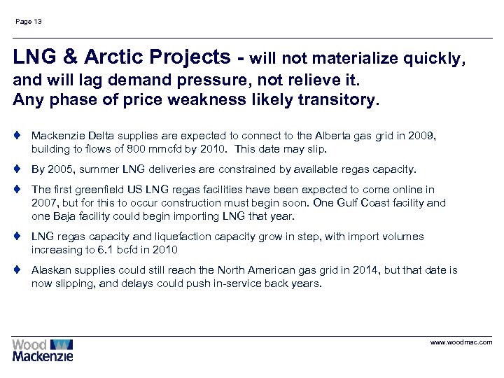 Page 13 LNG & Arctic Projects - will not materialize quickly, and will lag