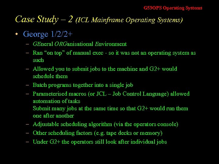 G 53 OPS Operating Systems Case Study – 2 (ICL Mainframe Operating Systems) •