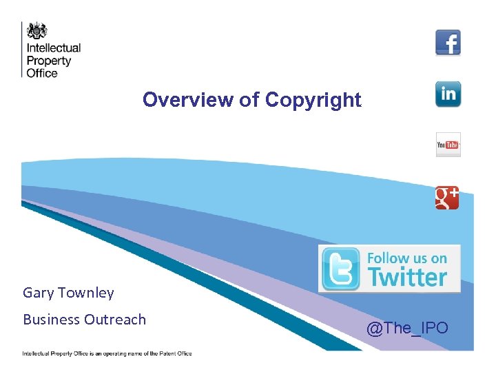 Overview of Copyright Gary Townley Business Outreach @The_IPO 