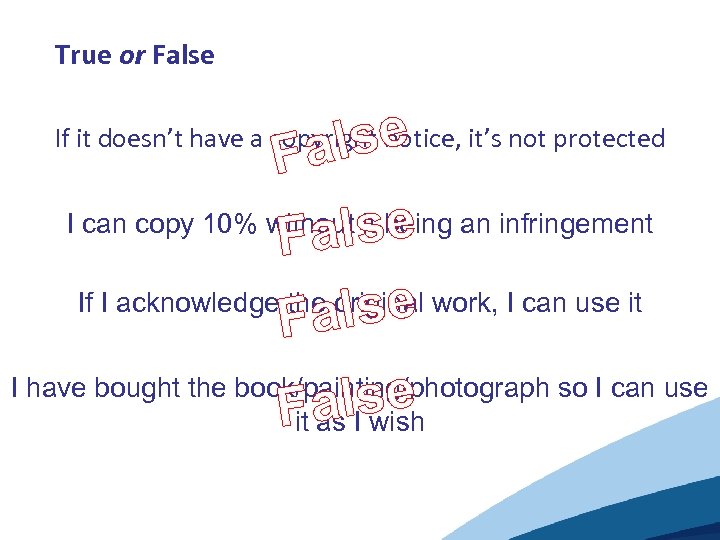 True or False Fa I can copy 10% without sbeing an infringement l it