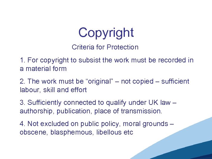 Copyright Criteria for Protection 1. For copyright to subsist the work must be recorded