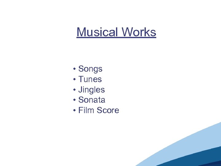 Musical Works • Songs • Tunes • Jingles • Sonata • Film Score 