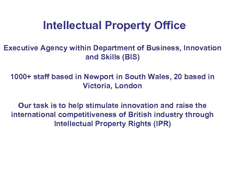 Intellectual Property Office Executive Agency within Department of Business, Innovation and Skills (BIS) 1000+