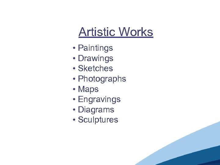 Artistic Works • Paintings • Drawings • Sketches • Photographs • Maps • Engravings