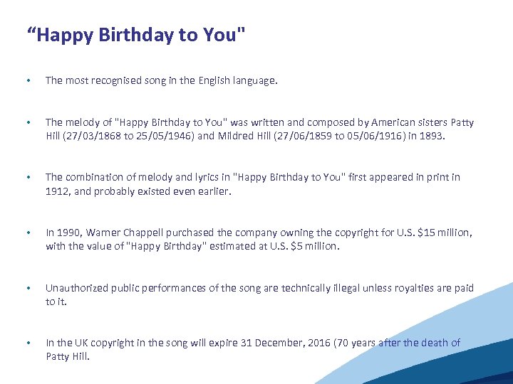 “Happy Birthday to You" • The most recognised song in the English language. •