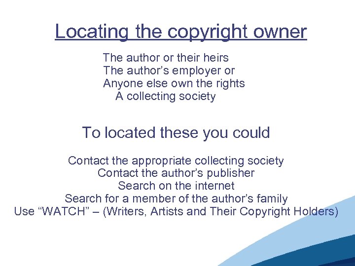 Locating the copyright owner The author or theirs The author’s employer or Anyone else