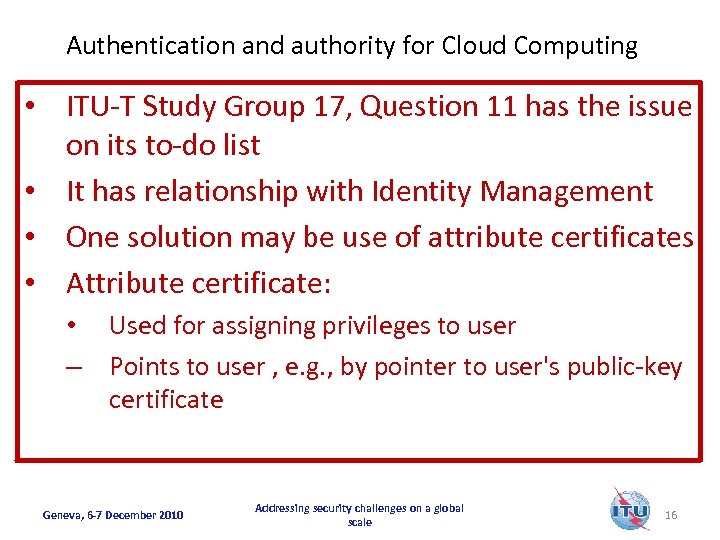 Authentication and authority for Cloud Computing • ITU-T Study Group 17, Question 11 has