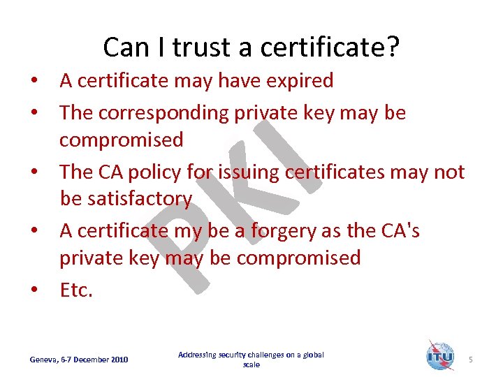 Can I trust a certificate? I K P • A certificate may have expired