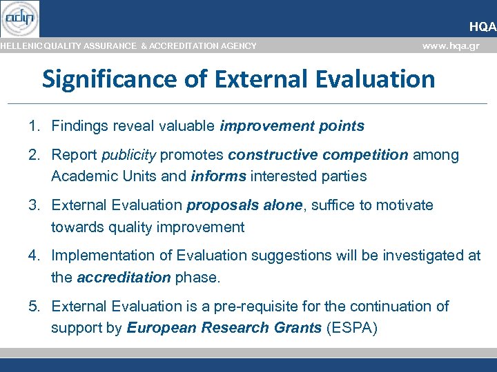 HQA HELLENIC QUALITY ASSURANCE & ACCREDITATION AGENCY www. hqa. gr Significance of External Evaluation