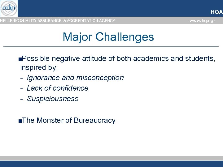HQA HELLENIC QUALITY ASSURANCE & ACCREDITATION AGENCY www. hqa. gr Major Challenges ■Possible negative