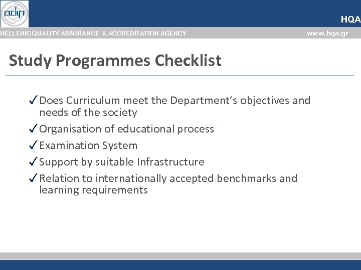HQA HELLENIC QUALITY ASSURANCE & ACCREDITATION AGENCY www. hqa. gr Study Programmes Checklist ✓
