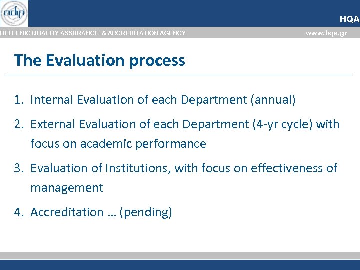 HQA HELLENIC QUALITY ASSURANCE & ACCREDITATION AGENCY www. hqa. gr The Evaluation process 1.
