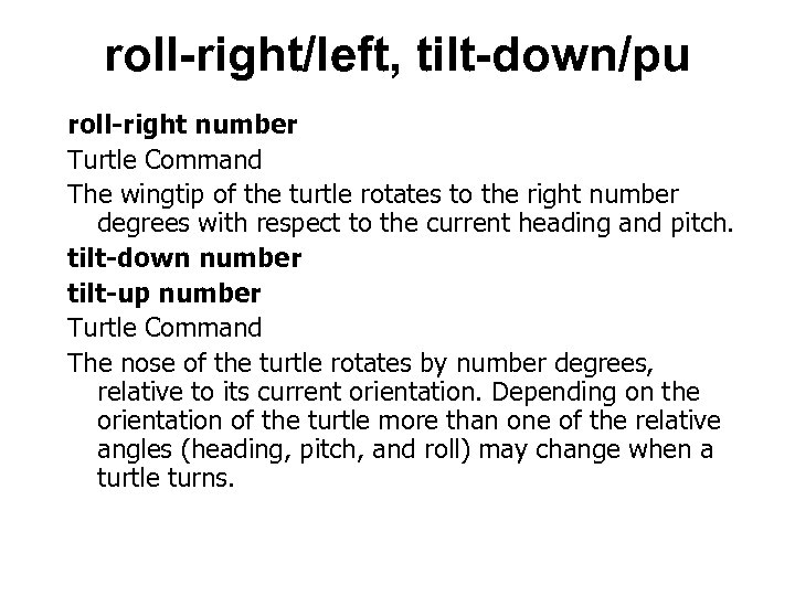 roll-right/left, tilt-down/pu roll-right number Turtle Command The wingtip of the turtle rotates to the