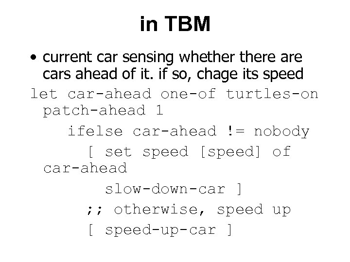 in TBM • current car sensing whethere are cars ahead of it. if so,