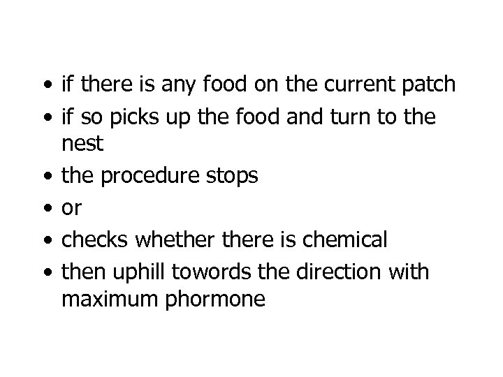  • if there is any food on the current patch • if so