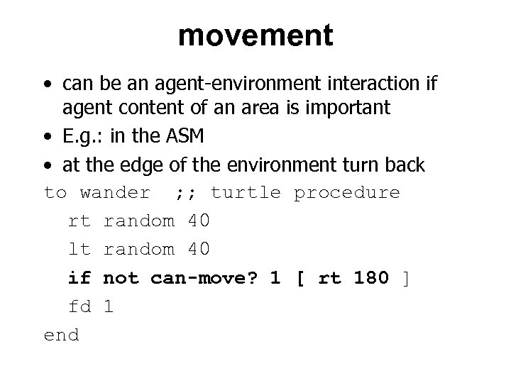 movement • can be an agent-environment interaction if agent content of an area is
