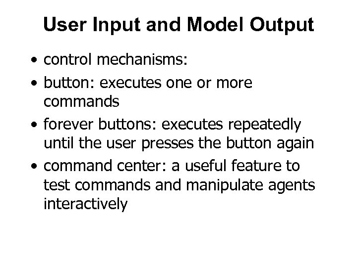 User Input and Model Output • control mechanisms: • button: executes one or more