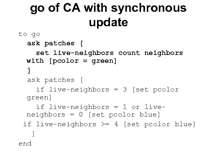go of CA with synchronous update to go ask patches [ set live-neighbors count