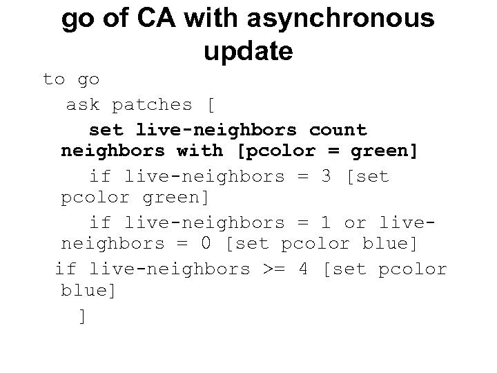 go of CA with asynchronous update to go ask patches [ set live-neighbors count