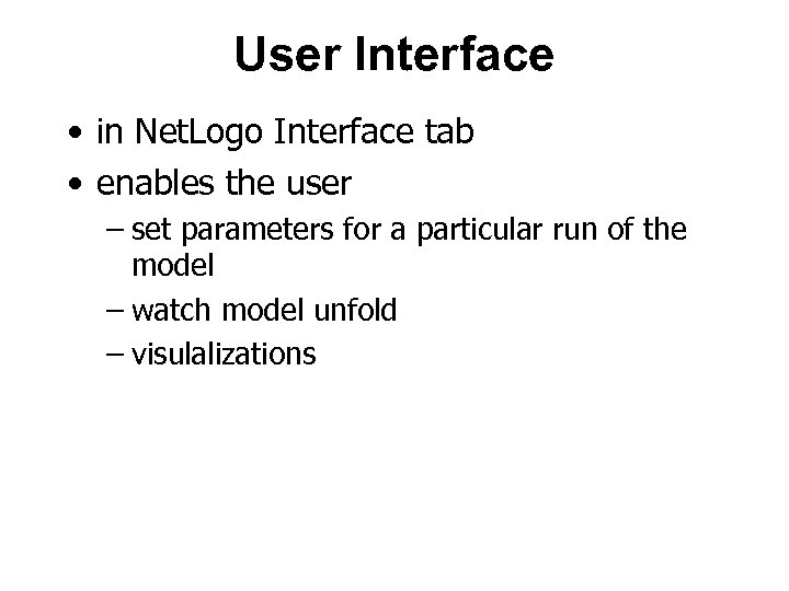 User Interface • in Net. Logo Interface tab • enables the user – set