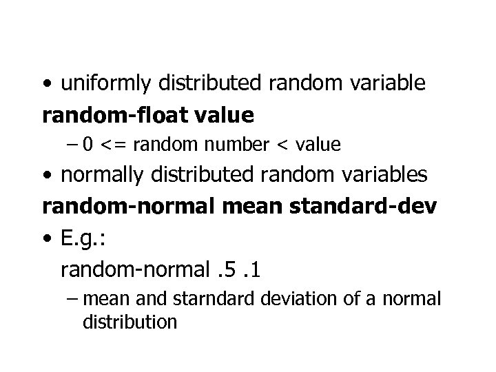  • uniformly distributed random variable random-float value – 0 <= random number <