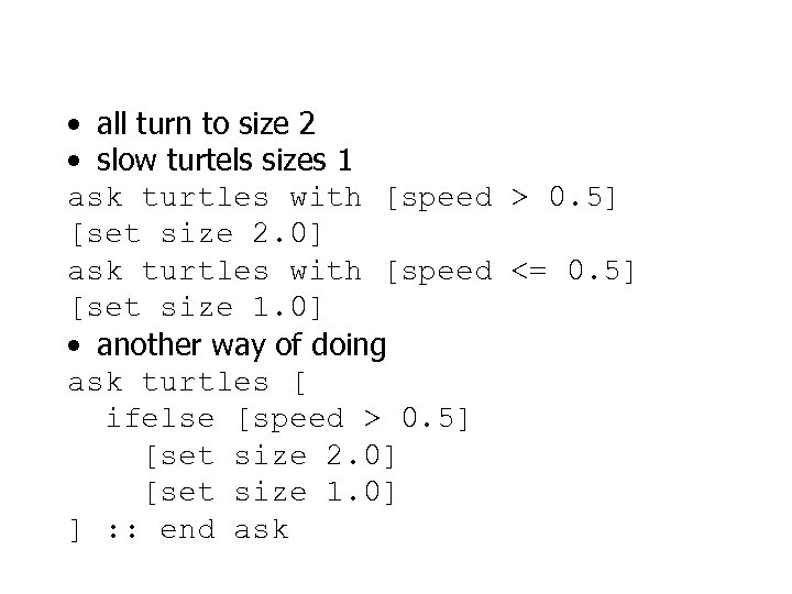  • all turn to size 2 • slow turtels sizes 1 ask turtles