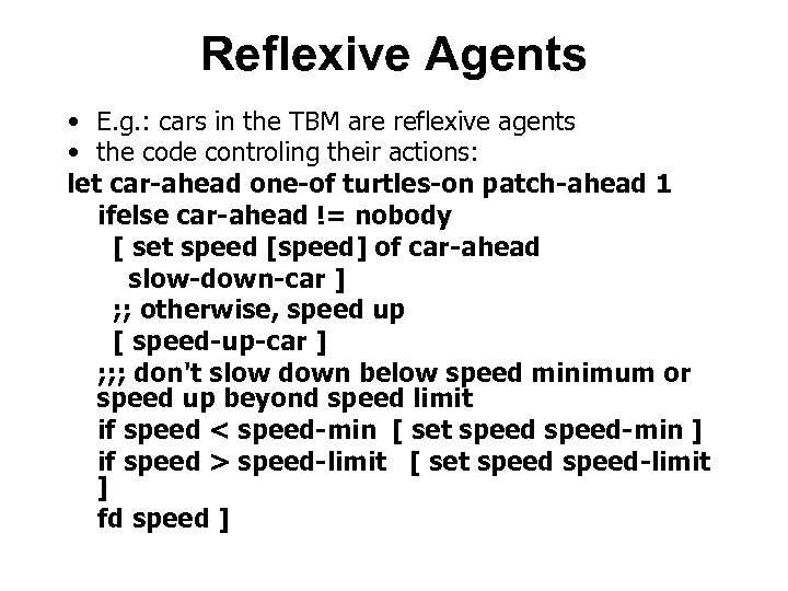 Reflexive Agents • E. g. : cars in the TBM are reflexive agents •