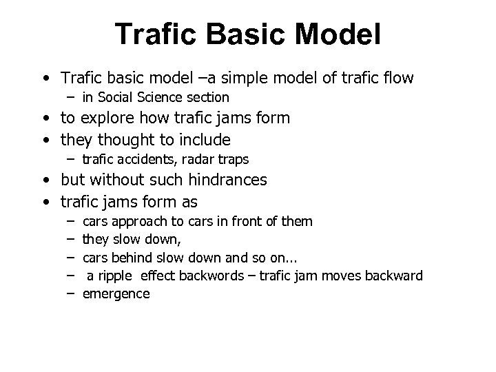 Trafic Basic Model • Trafic basic model –a simple model of trafic flow –