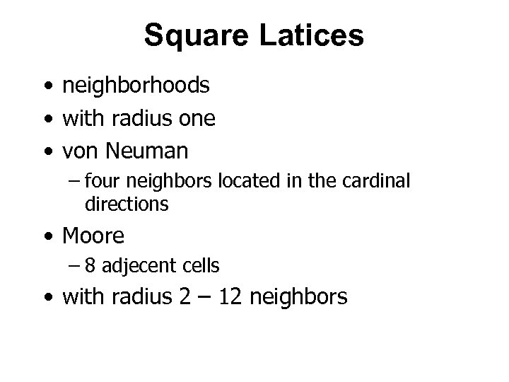 Square Latices • neighborhoods • with radius one • von Neuman – four neighbors