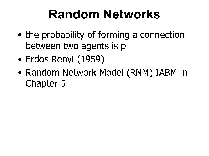 Random Networks • the probability of forming a connection between two agents is p