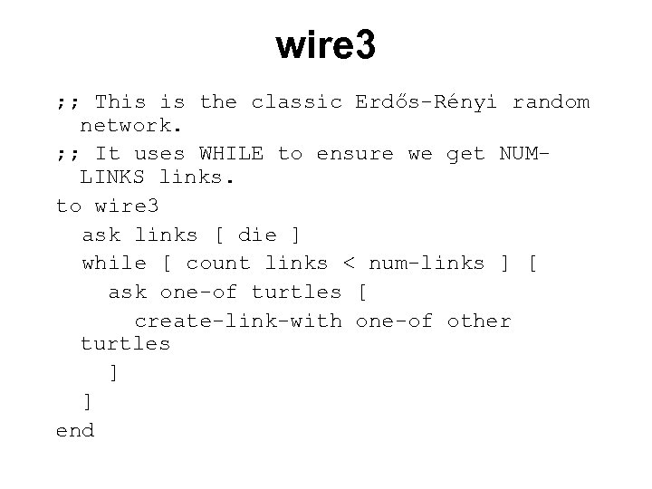 wire 3 ; ; This is the classic Erdős-Rényi random network. ; ; It