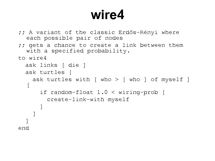 wire 4 ; ; A variant of the classic Erdős-Rényi where each possible pair