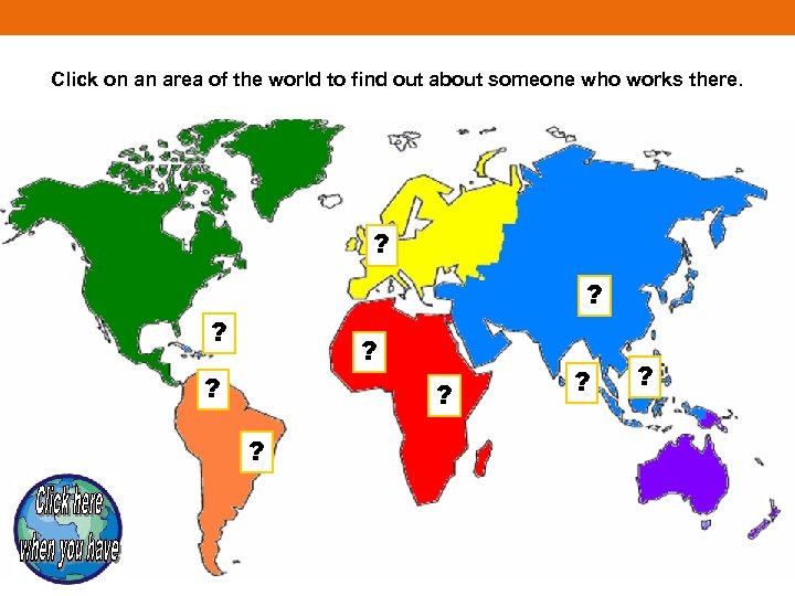 Click on an area of the world to find out about someone who works