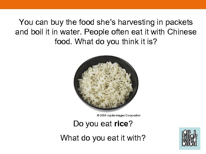 You can buy the food she’s harvesting in packets and boil it in water.