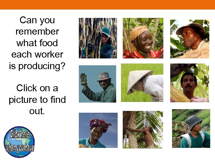 Can you remember what food each worker is producing? Click on a picture to
