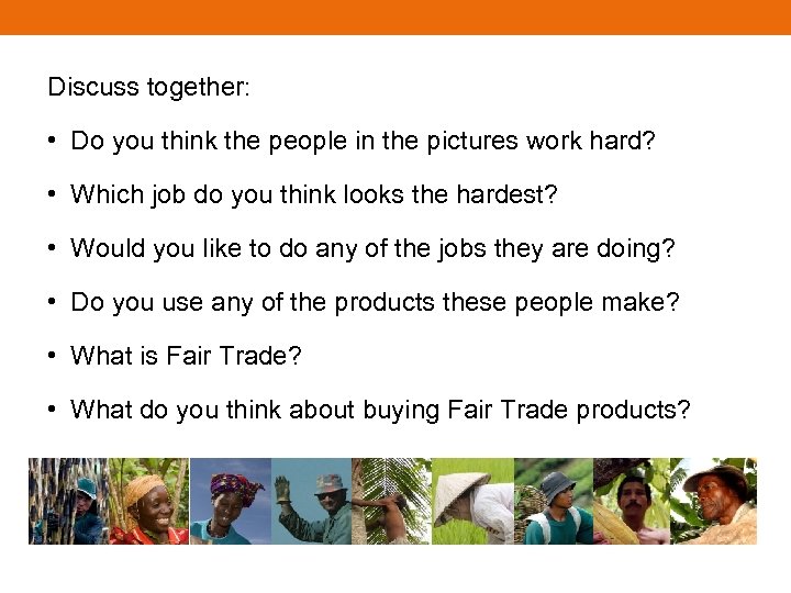 Discuss together: • Do you think the people in the pictures work hard? •