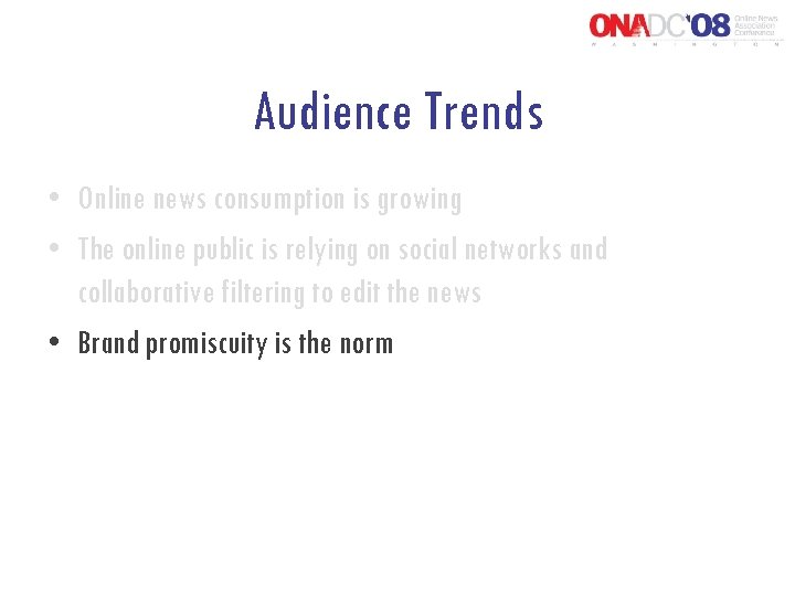 Audience Trends • Online news consumption is growing • The online public is relying