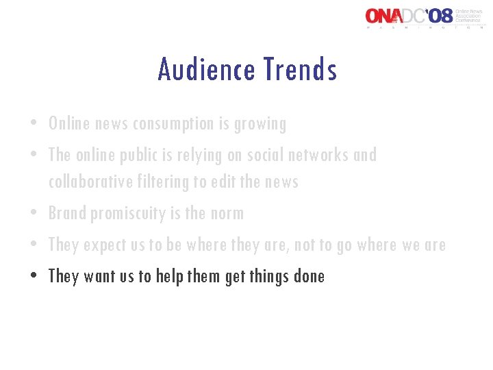 Audience Trends • Online news consumption is growing • The online public is relying
