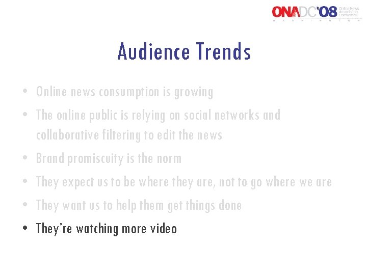 Audience Trends • Online news consumption is growing • The online public is relying