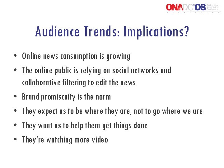 Audience Trends: Implications? • Online news consumption is growing • The online public is