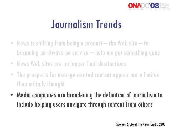 Journalism Trends • News is shifting from being a product – the Web site
