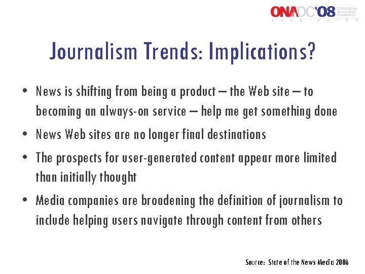 Journalism Trends: Implications? • News is shifting from being a product – the Web
