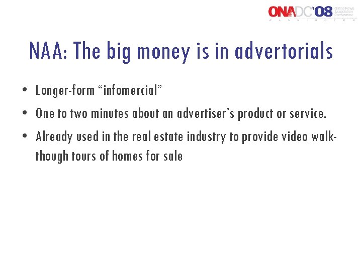 NAA: The big money is in advertorials • Longer-form “infomercial” • One to two
