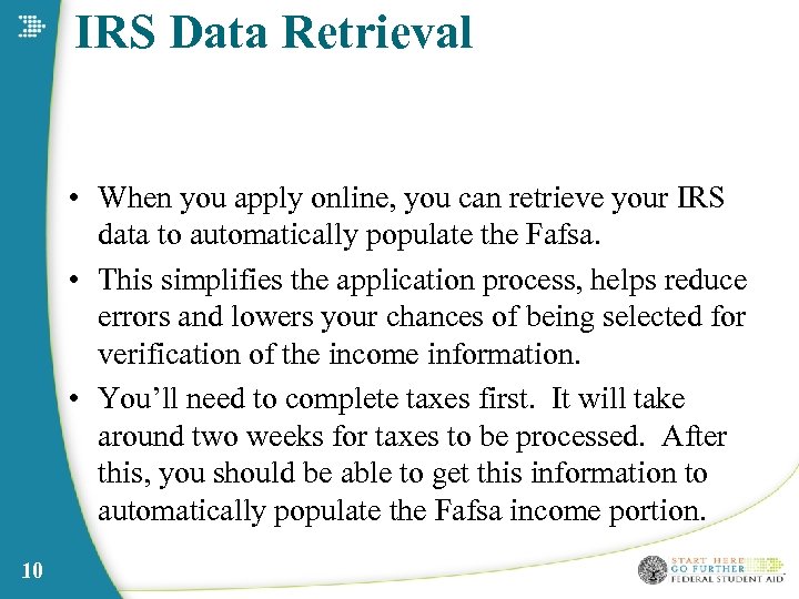 IRS Data Retrieval • When you apply online, you can retrieve your IRS data