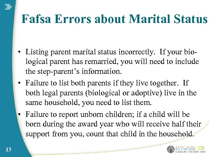 Fafsa Errors about Marital Status • Listing parent marital status incorrectly. If your biological