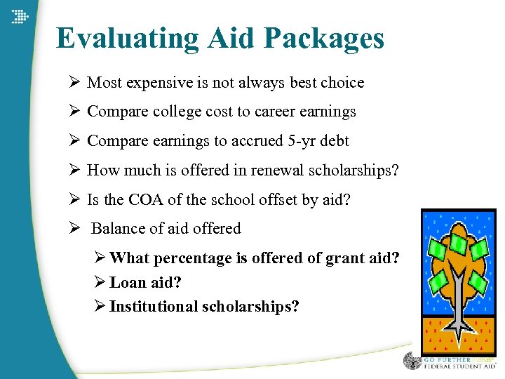 Evaluating Aid Packages Ø Most expensive is not always best choice Ø Compare college