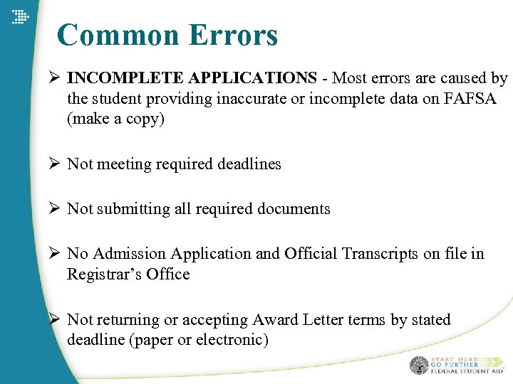 Common Errors Ø INCOMPLETE APPLICATIONS - Most errors are caused by the student providing